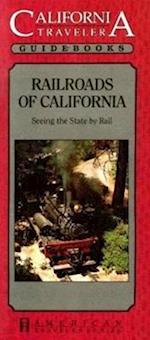 Railroads of California - Seeing the State by Rail