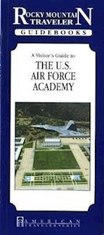 A Vistor's Guide to the U.S. Air Force Academy