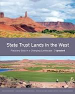 State Trust Lands in the West - Fiduciary Duty in a Changing Landscape