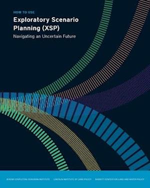 How to Use Exploratory Scenario Planning (XSP) – Navigating an Uncertain Future