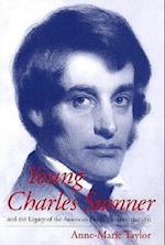 Taylor, A:  Young Charles Sumner and the Legacy of the Ameri