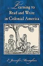 Monaghan, E:  Learning to Read and Write in Colonial America