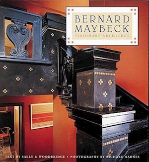 Bernard Maybeck: Visionary Architect (Revised)