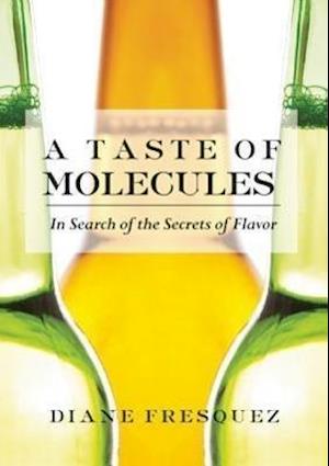 Fresquez, D:  A Taste Of Molecules