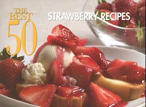 The Best 50 Strawberry Recipes