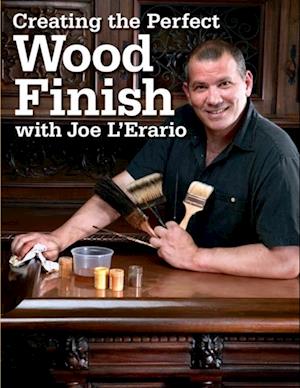 Creating the Perfect Wood Finish with Joe L Erario