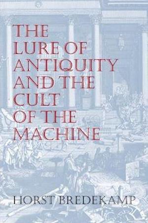The Lure of Antiquity and the Cult of the Machine