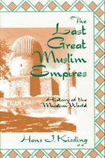 The Last Great Muslim Empires