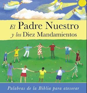 El Padre Nuestro y los Diez Mandamientos = The Lord's Prayer and the Commandments