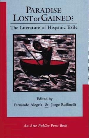 Paradise Lost or Gained? the Literature of Hispanic Exile