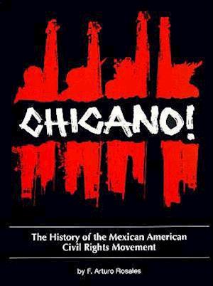 Chicano! the History of the Mexican American Civil Rights Movement