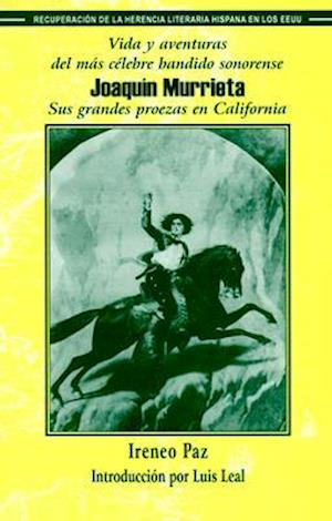 Vida y Aventuras del Mas Celebre Bandido Sonorense, Joaquin Murrieta