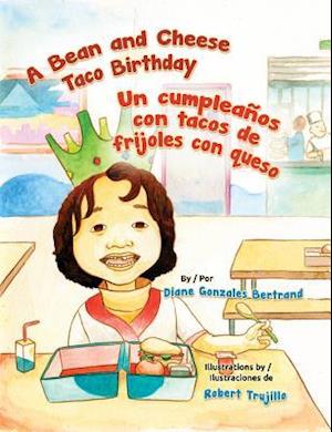 A Bean and Cheese Taco Birthday / Un Cumpleanos Con Tacos de Frijoles Con Queso
