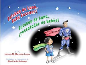 Esteban de Luna, Baby Rescuer / Esteban de Luna, Rescatador de Bebes!