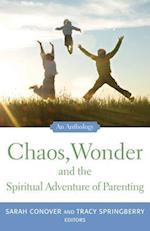 Chaos, Wonder the Spiritual Adventure of Parenting
