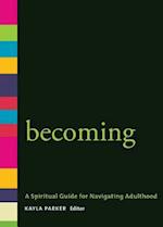 Becoming: A Spiritual Guide for Navigating Adulthood 