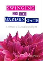 Swinging on the Garden Gate : A Memoir of Bisexuality and Spirit, Second Edition 