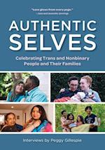 Authentic Selves : Celebrating Trans and Nonbinary People and Their Families 