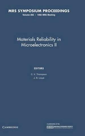 Materials Reliability in Microelectronics II: Volume 265