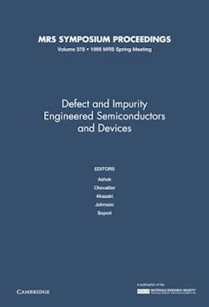 Defect and Impurity Engineered Semiconductors and Devices: Volume 378