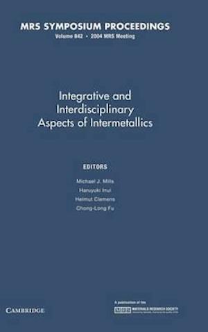 Intergrative and Inerdisciplinary Aspects of Intermetallics: Volume 842