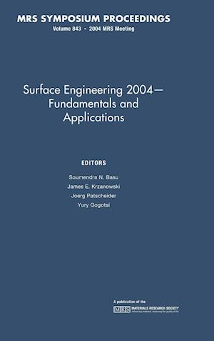 Surface Engineering 2004 - Fundamentals and Applications: Volume 843