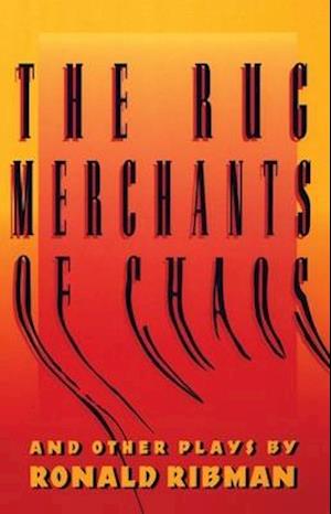 The Rug Merchants of Chaos and Other Plays