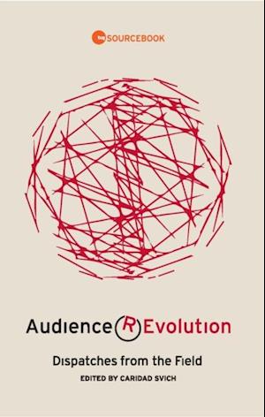 Audience Revolution: Dispatches from the Field