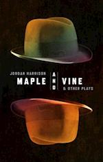 Maple and Vine & Other Plays