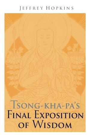 Tsong-Kha-Pa's Final Exposition Of Wisdom