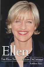 Ellen: the Real Story of Ellen Degeneres