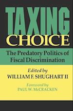 Taxing Choice : The Predatory Politics of Fiscal Discrimination 