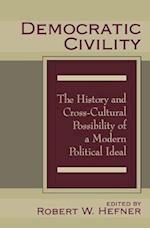 Democratic Civility : The History and Cross Cultural Possibility of a Modern Political Ideal 