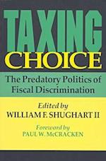Taxing Choice: The Predatory Politics of Fiscal Discrimination 