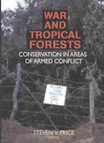 War and Tropical Forests: Conservation in Areas of Armed Conflict