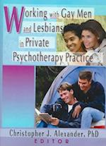 Working with Gay Men and Lesbians in Private Psychotherapy Practice