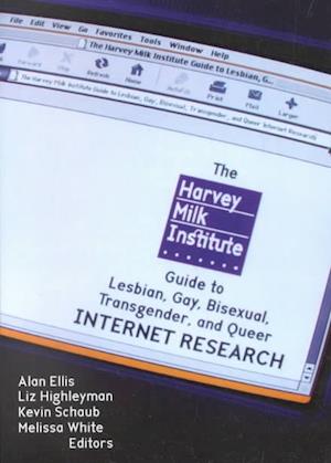 The Harvey Milk Institute Guide to Lesbian, Gay, Bisexual, Transgender, and Queer Internet Research