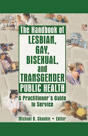 The Handbook of Lesbian, Gay, Bisexual, and Transgender Public Health