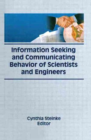 Information Seeking and Communicating Behavior of Scientists and Engineers