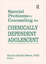 Special Problems in Counseling the Chemically Dependent Adolescent