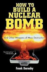 How to Build a Nuclear Bomb