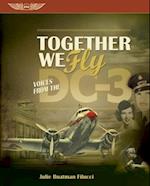 Together We Fly: Voices from the DC-3