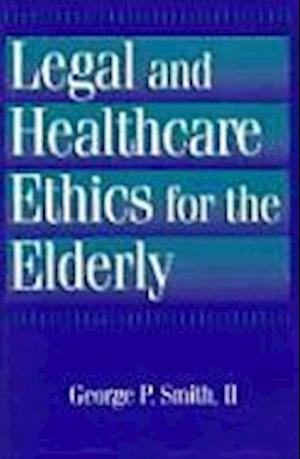 Legal and Healthcare Ethics for the Elderly