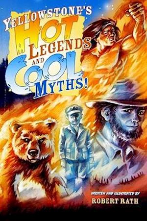Yellowstone's Hot Legends and Cool Myths