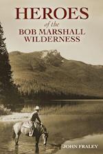 Heroes of the Bob Marshall Wilderness