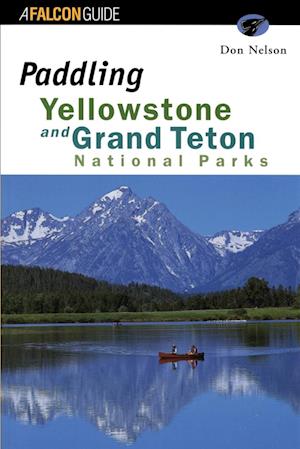 Paddling Yellowstone and Grand Teton National Parks, First Edition