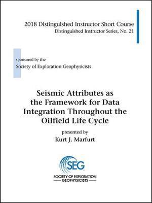 Seismic Attributes as the Framework for Data Integration Throughout the Oilfield Life Cycle