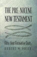 The Pre-Nicene New Testament