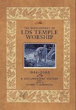 The Development of LDS Temple Worship, 1846-2000
