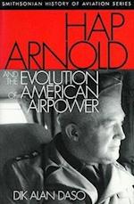 Hap Arnold and the Evolution of American Airpower